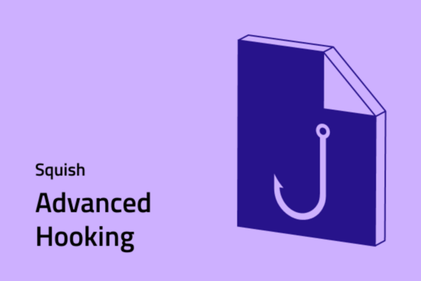 Squish -  Advanced Hooking